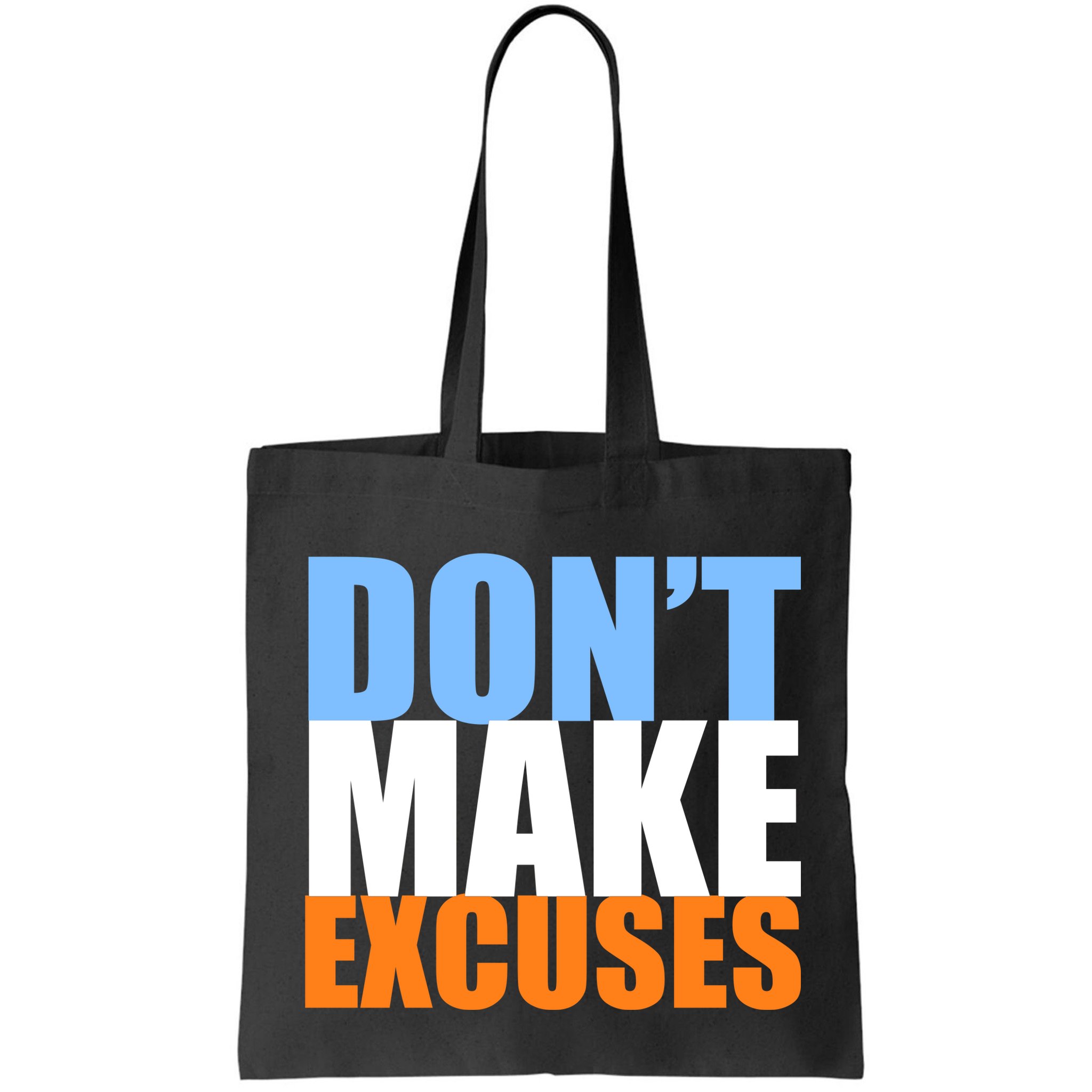 Don't Make Excuses Bag