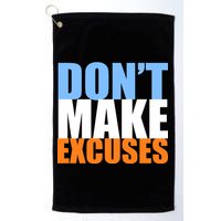 Don't Make Excuses Golf Towel