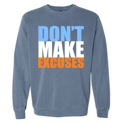 Don't Make Excuses Garment-Dyed Sweatshirt