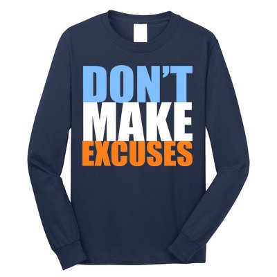 Don't Make Excuses Long Sleeve Shirt