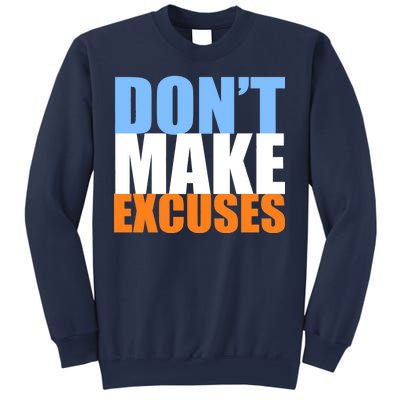 Don't Make Excuses Sweatshirt