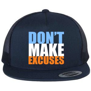 Don't Make Excuses Flat Bill Trucker Hat