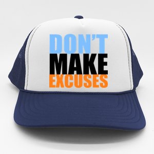 Don't Make Excuses Trucker Hat