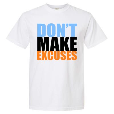 Don't Make Excuses Garment-Dyed Heavyweight T-Shirt