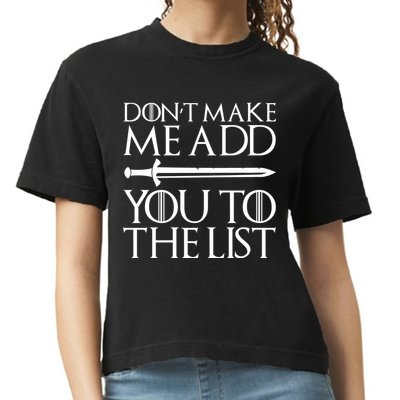 Don't Make Me Add  You To The List Comfort Colors Boxy T-Shirt