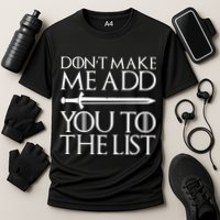 Don't Make Me Add  You To The List Cooling Performance Crew T-Shirt