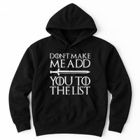 Don't Make Me Add  You To The List Hoodie