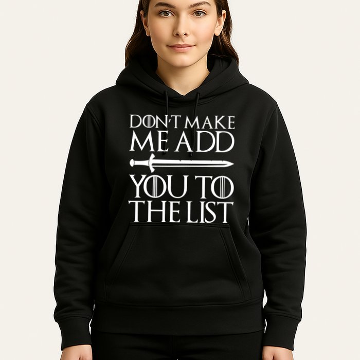 Don't Make Me Add  You To The List Hoodie