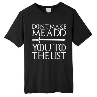 Don't Make Me Add  You To The List Tall Fusion ChromaSoft Performance T-Shirt