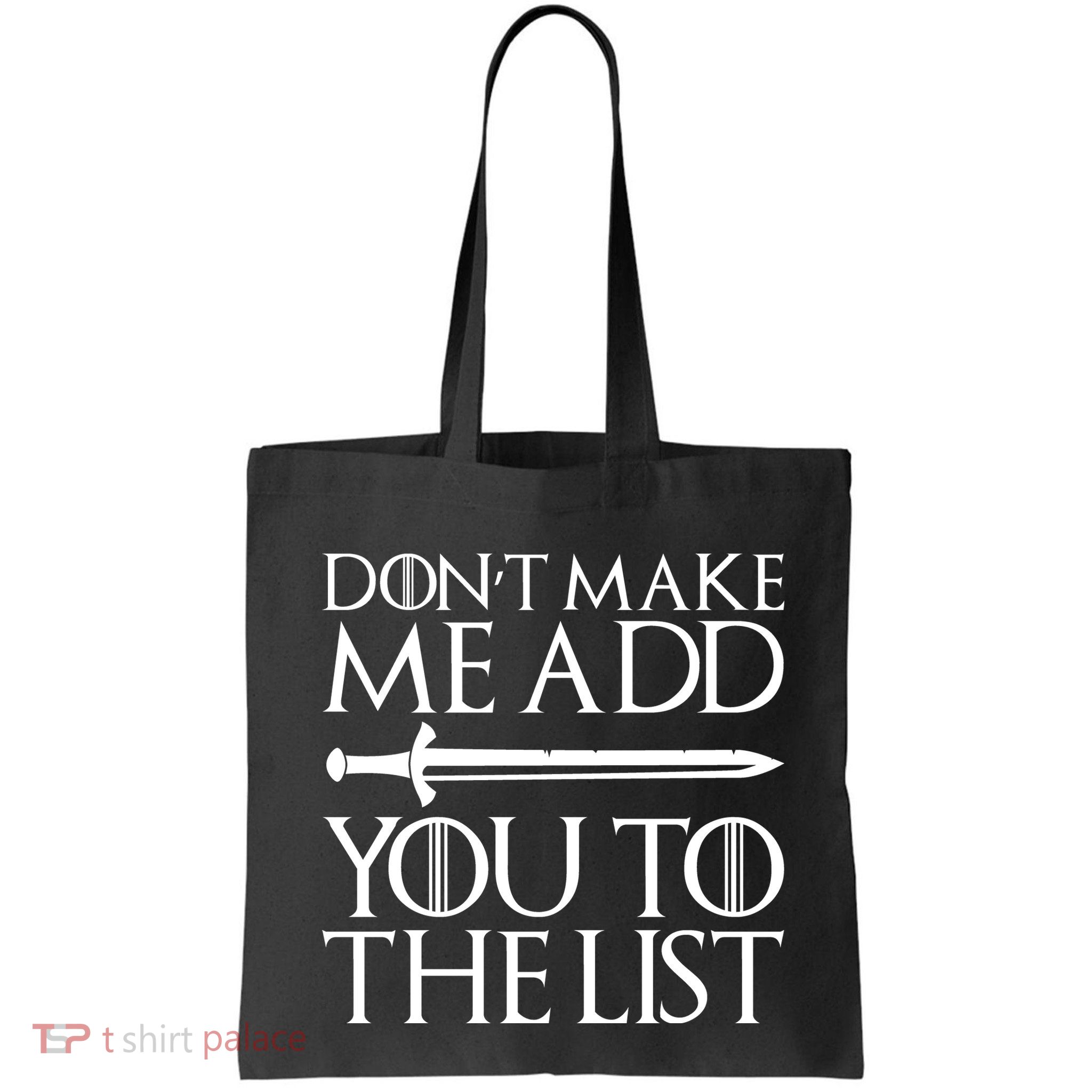 Don't Make Me Add  You To The List Bag