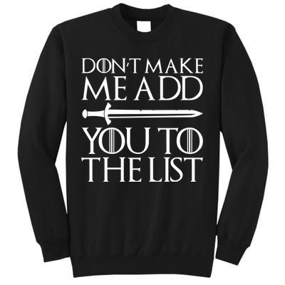 Don't Make Me Add  You To The List Tall Sweatshirt