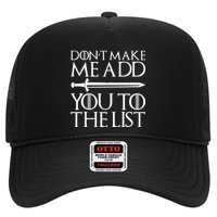 Don't Make Me Add  You To The List Trucker Hat