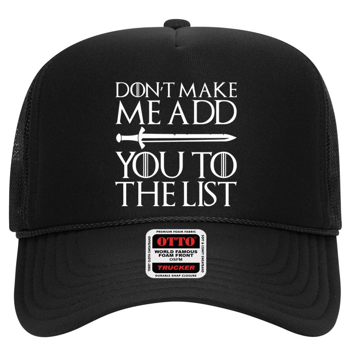 Don't Make Me Add  You To The List Trucker Hat