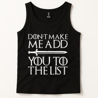 Don't Make Me Add  You To The List Tank Top