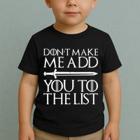 Don't Make Me Add  You To The List Toddler T-Shirt