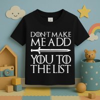 Don't Make Me Add  You To The List Toddler T-Shirt