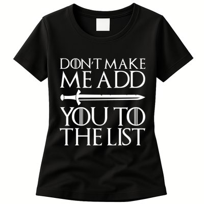 Don't Make Me Add  You To The List Womens T-Shirt