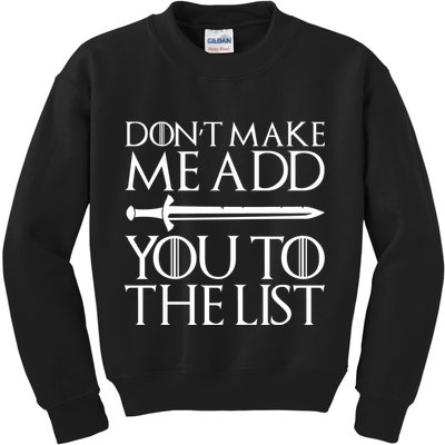 Don't Make Me Add  You To The List Kids Sweatshirt