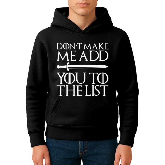 Don't Make Me Add  You To The List Kids Hoodie