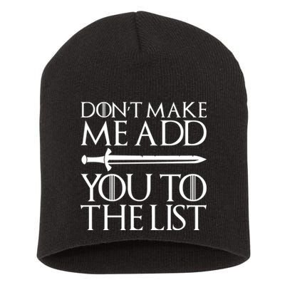 Don't Make Me Add  You To The List Short Acrylic Beanie