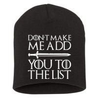 Don't Make Me Add  You To The List Short Acrylic Beanie