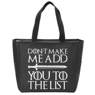 Don't Make Me Add  You To The List Zip Tote Bag