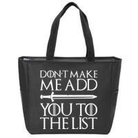 Don't Make Me Add  You To The List Zip Tote Bag