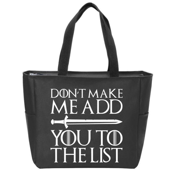 Don't Make Me Add  You To The List Zip Tote Bag