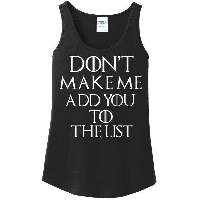 Don't Make Me Add You To The List Ladies Essential Tank