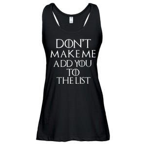 Don't Make Me Add You To The List Ladies Essential Flowy Tank