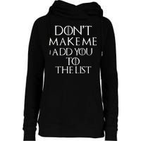 Don't Make Me Add You To The List Womens Funnel Neck Pullover Hood