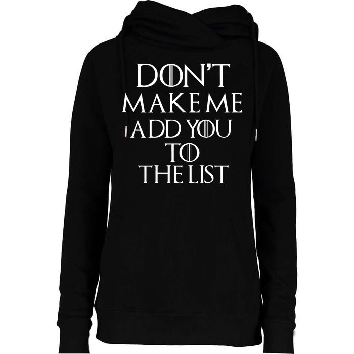 Don't Make Me Add You To The List Womens Funnel Neck Pullover Hood