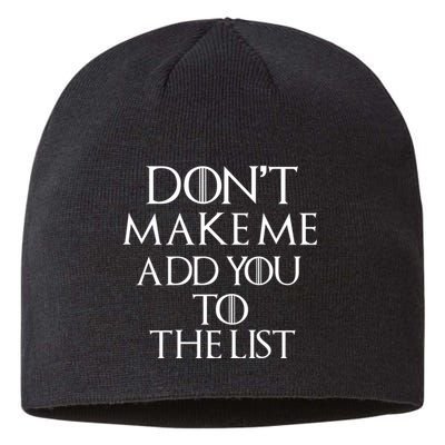Don't Make Me Add You To The List Sustainable Beanie