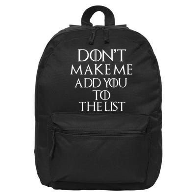 Don't Make Me Add You To The List 16 in Basic Backpack