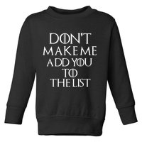 Don't Make Me Add You To The List Toddler Sweatshirt