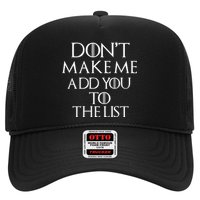 Don't Make Me Add You To The List Trucker Hat