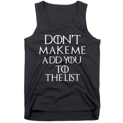 Don't Make Me Add You To The List Tank Top