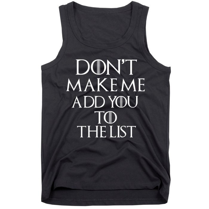 Don't Make Me Add You To The List Tank Top