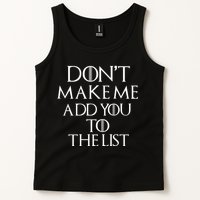 Don't Make Me Add You To The List Tank Top