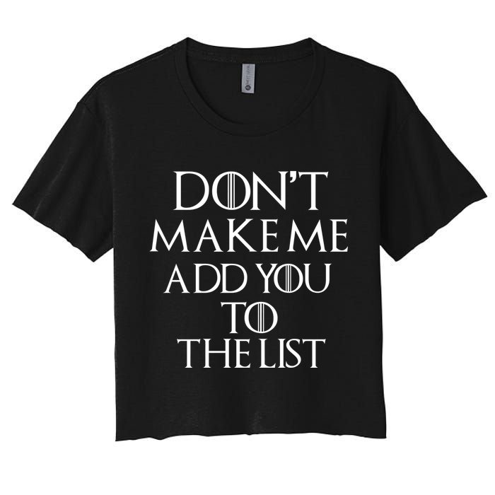 Don't Make Me Add You To The List Crop Top
