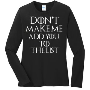 Don't Make Me Add You To The List Ladies Long Sleeve Shirt