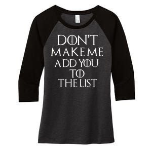 Don't Make Me Add You To The List Women's Tri-Blend 3/4-Sleeve Raglan Shirt