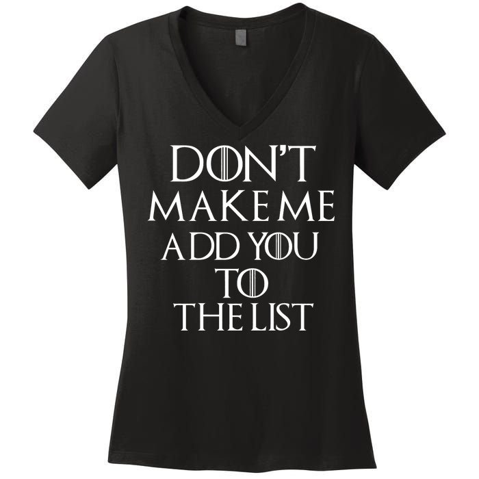 Don't Make Me Add You To The List Women's V-Neck T-Shirt