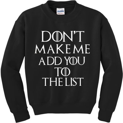 Don't Make Me Add You To The List Kids Sweatshirt