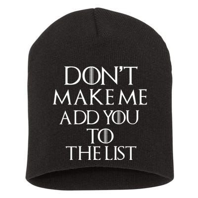 Don't Make Me Add You To The List Short Acrylic Beanie