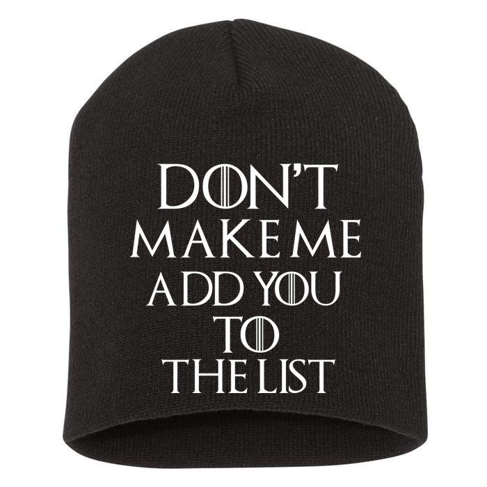 Don't Make Me Add You To The List Short Acrylic Beanie