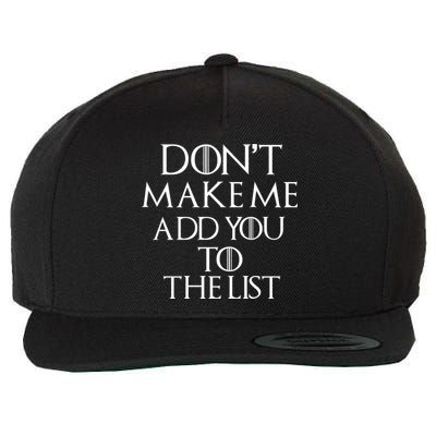 Don't Make Me Add You To The List Wool Snapback Cap