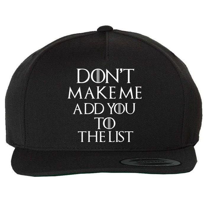 Don't Make Me Add You To The List Wool Snapback Cap