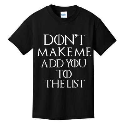 Don't Make Me Add You To The List Kids T-Shirt