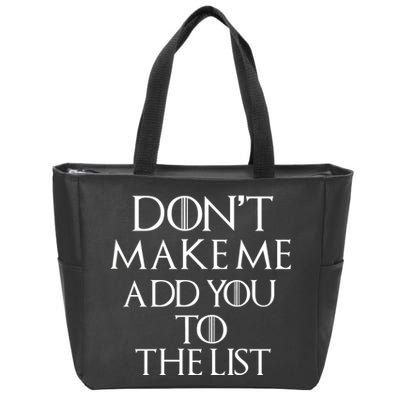 Don't Make Me Add You To The List Zip Tote Bag